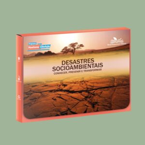 Desastres Socioambientais, Conhecer, Prevenir e Transformar - Kit de Educação Socioambiental Monitores ClimAção