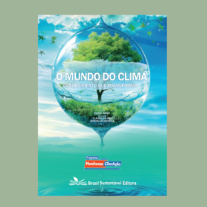 O Mundo do Clima, Conhecimento que Transforma - Kit de Educação Socioambiental Monitores ClimAção
