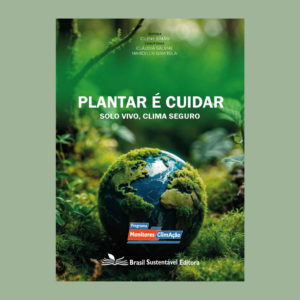 Plantar é Cuidar, Solo Vivo, Clima Seguro - Kit de Educação Socioambiental Monitores ClimAção
